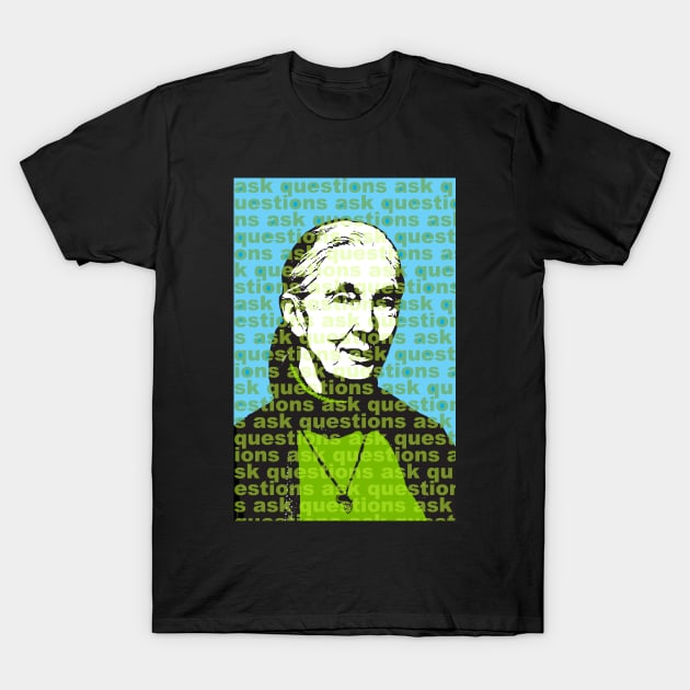 Jane Goodall: ask questions T-Shirt by candhdesigns